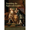 Furnishing the Eighteenth Century: What Furniture Can Tell Us about the European and American Past - Paperback
