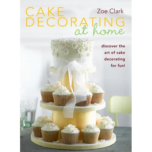 Cake Decorating at Home - Hardcover
